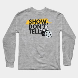 Show, Don't Tell Long Sleeve T-Shirt